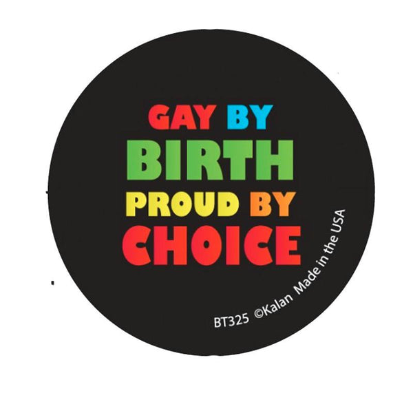 Gay By Birth Proud By Choice Button