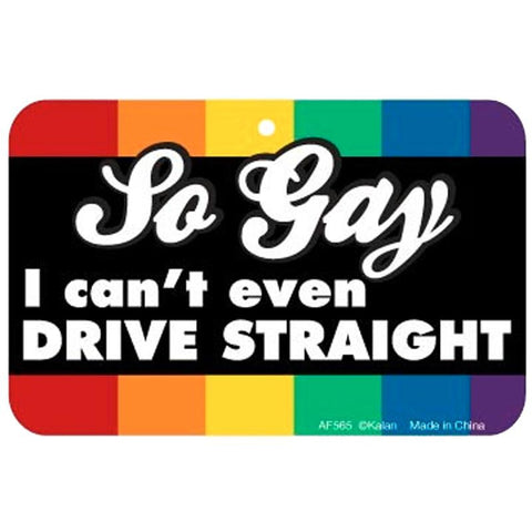 So Gay I Cant Even Drive Straight Air Freshener